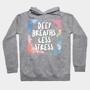 Deep Breaths, Less Stress. Hoodie